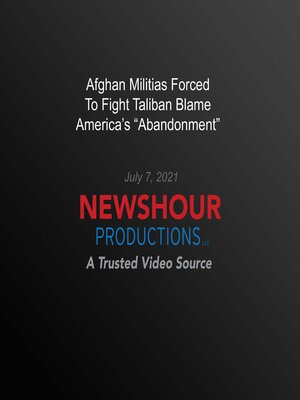 cover image of Afghan Militias Forced to Fight Taliban Blame America's 'Abandonment'